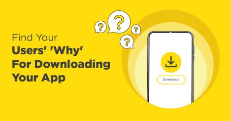 Find Your Users’ ‘Why’ For Downloading Your App