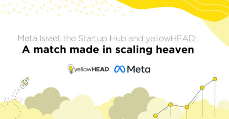 Meta Israel, the Startup Hub and yellowHEAD: A match made in scaling heaven